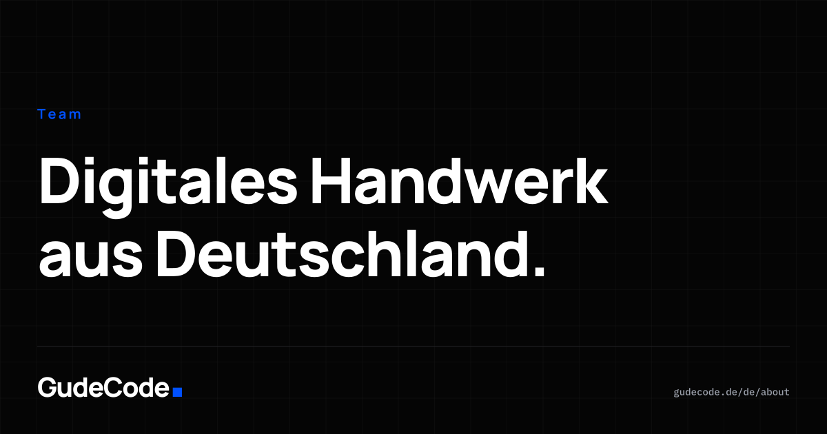 Digitales Handwerk aus Deutschland. — GudeCode