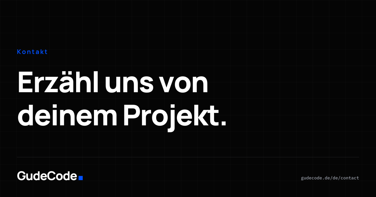 Erzähl uns von deinem Projekt. — GudeCode