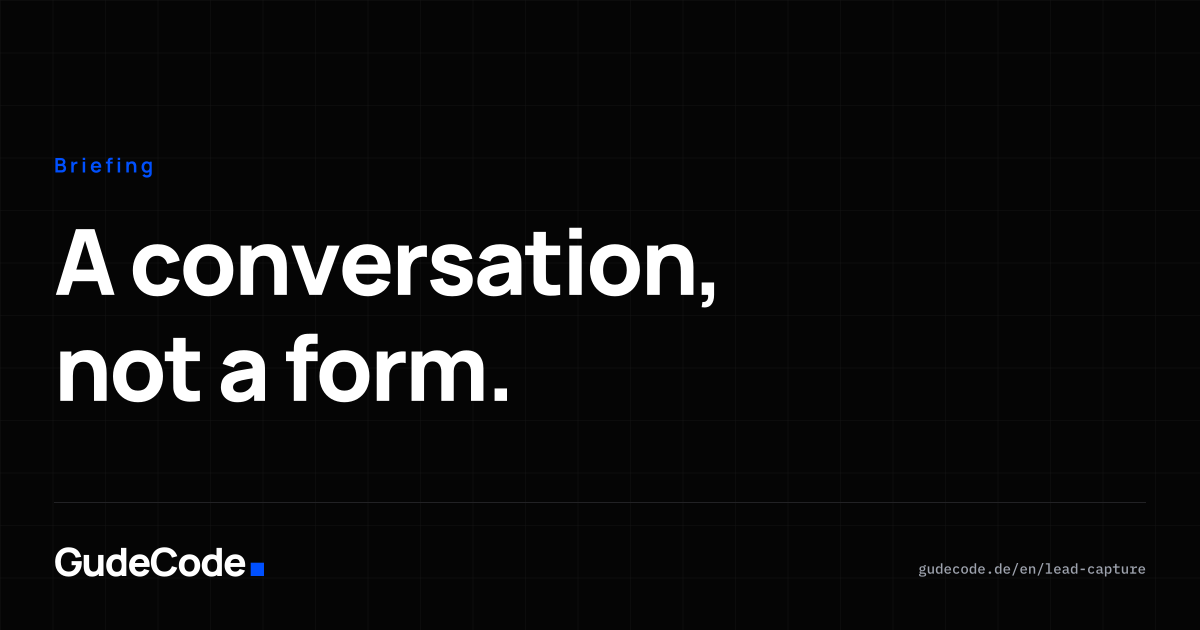 A conversation, not a form. — GudeCode