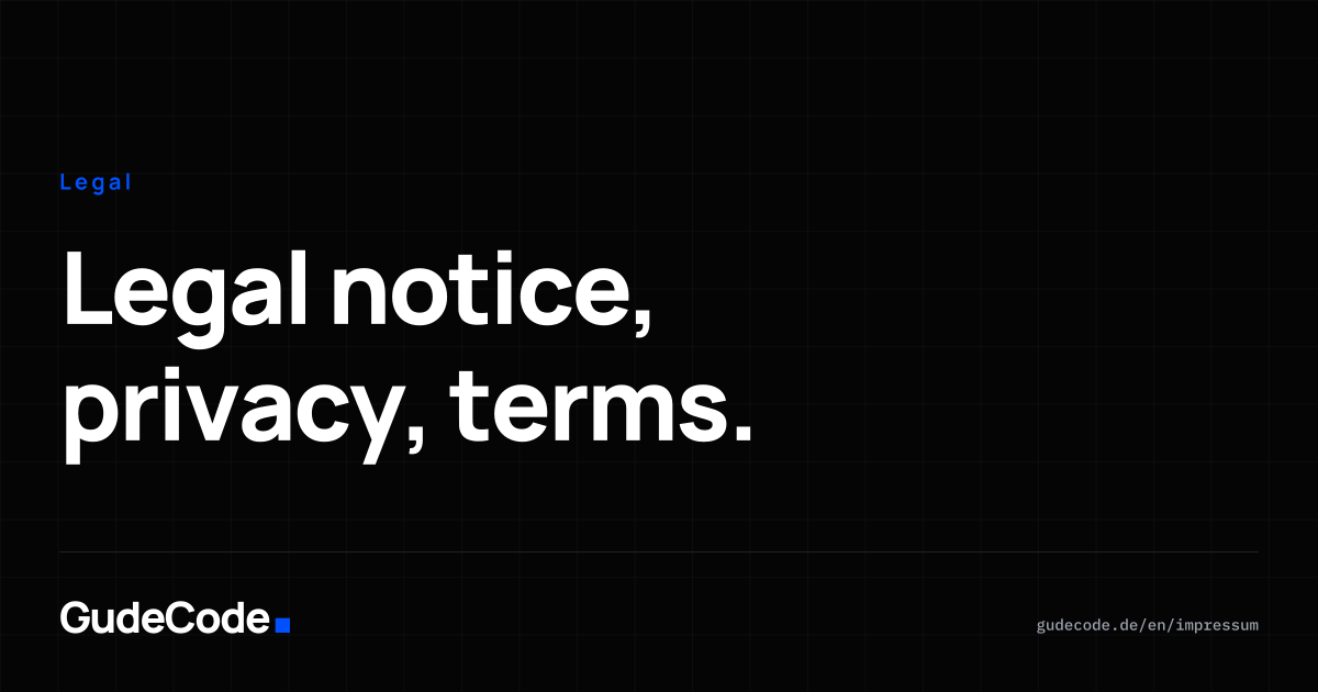 Legal notice, privacy, terms. — GudeCode