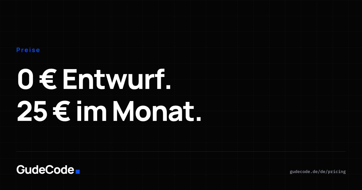 0 € Entwurf. 25 € im Monat. — GudeCode